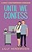 Until We Confess (Until #1)