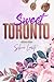 Sweet Toronto (Toronto Seri...