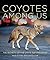 Coyotes Among Us: Secrets of the City’s Top Predator