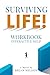 Surviving Life!: Workbook I...
