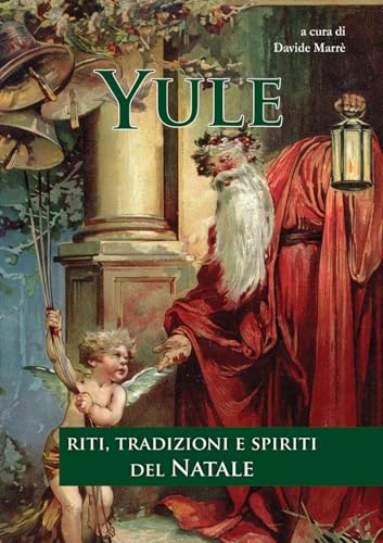 Yule: Riti, tradizioni e spiriti del Natale (Paperback)