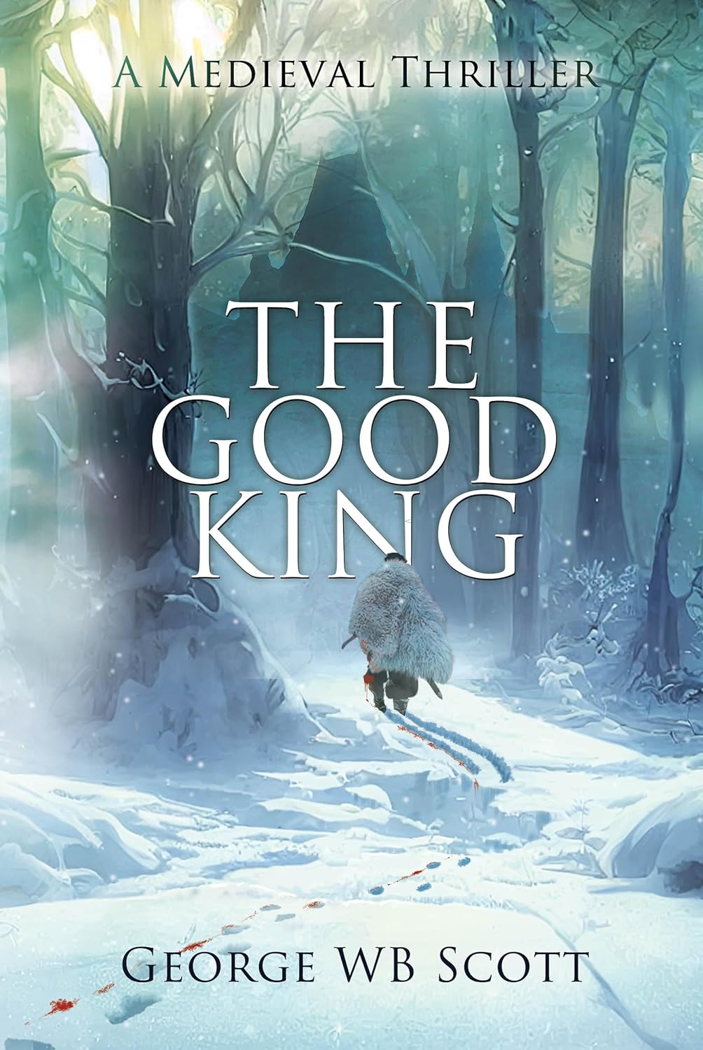 The Good King: A Medieval Thriller