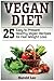 Vegan Diet: 25 Easy to Prep...
