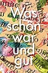 Was schön war und...