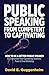 Public Speaking-From Competent to Captivating: How to Be a Better Public Speaker and Overcome Your Speaking Anxiety, Fear and Overthinking (Effective Communication & Social Skills Books)