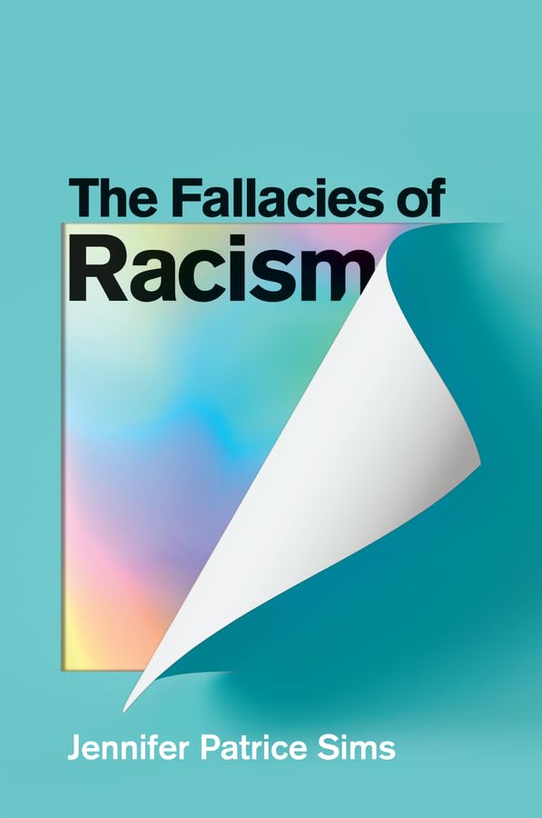 The Fallacies of Racism: Understanding How Common Perceptions Uphold White Supremacy (Hardcover)