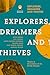Explorers Dreamers and Thie...