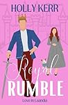 Royal Rumble by Holly Kerr