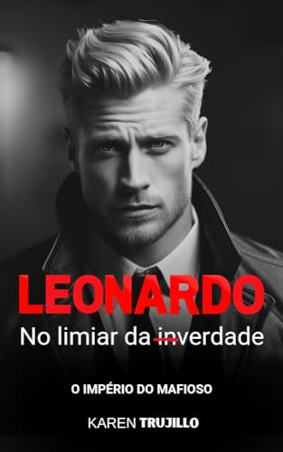 Leonardo: No limiar da inverdade (O império do mafioso Livro 2) (Portuguese Edition)