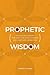 Prophetic Wisdom: Engaged B...