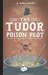 The Tudor Poison ...