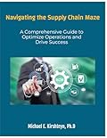 Navigating the Supply Chain Maze: A Comprehensive Guide to Optimize Operations and Drive Success