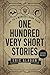 One Hundred Very Short Stories: Up to 3 Minutes Read Each
