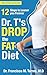 Dr. T's Drop the Fat Diet by Dr. Francisco M. Torres MD Dr. T's Drop the Fat Diet by Dr. Francisco M. Torres MD