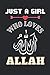 Just A Girl Who Loves Allah...