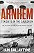 Arnhem: Ten Days in the Cauldron