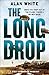 The Long Drop by Alan White The Long Drop by Alan White