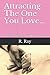 Attracting The One You Love...