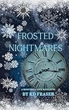Frosted Nightmares by K.D. Fraser
