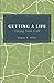 Getting a Life: Living Your...