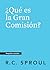 ¿Qué es la Gran Comisión?, ...