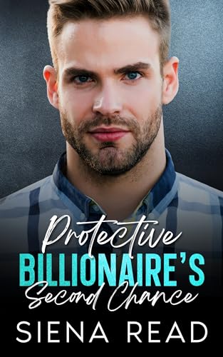 Protective Billionaire's Second Chance (Kindle Edition)