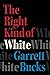 The Right Kind of White: A ...