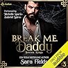 Break Me, Daddy by Sara  Fields