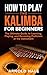 How to Play the Kalimba for Beginners by Arnold Hale