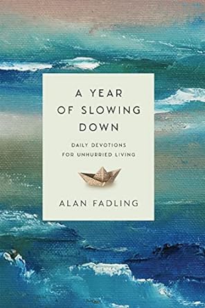 A Year of Slowing Down: Daily Devotions for Unhurried Living (Kindle Edition)