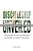 Discipleship Unveiled: Unco...
