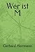 Wer ist M by Gerhard Herrmann