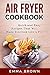 AIR FRYER COOKBOOK by Emma       Brown