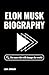 ELON MUSK BIOGRAPHY: The ma...