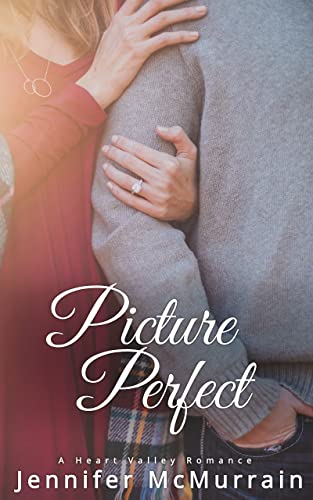 Picture Perfect: A Sweet Small Town Romance (A Heart Valley Romance Book 4)