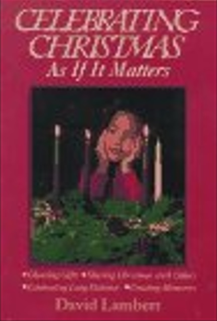 Celebrating Christmas As If It Matters (Paperback)