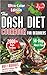 The DASH Diet Cookbook for Beginners 2025: Complete Weight Loss & Lower Blood Pressure Solution with Full-Color Pictures for All Recipes, Easy Meal Plans, Cook Healthy Dishes for Better Health