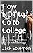 How NOT to Go to College by Jack Solomon