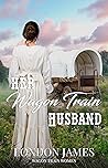 Book cover for Her Wagon Train Husband (Wagon Train Women #1)