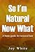 So I'm Natural Now What: A ...