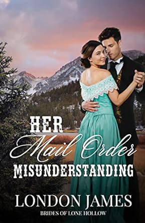 Her Mail Order Misunderstanding (Brides of Lone Hollow #3)