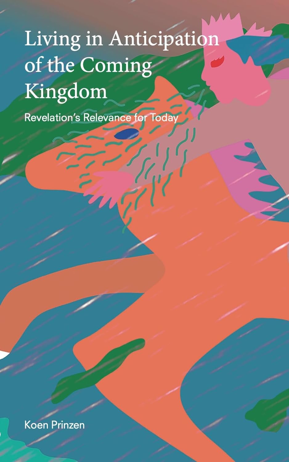 Living in Anticipation of the Coming Kingdom: Revelation's Relevance for Today (Paperback)
