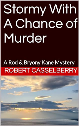 Stormy With A Chance of Murder: A Rod & Bryony Kane Mystery (The Kane Mysteries Book 2)