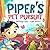 Piper's Pet Pursuit by Cortney Cino Piper's Pet Pursuit by Cortney Cino