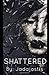 Shattered by Jada Jones