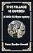 THIS VILLAGE IS CURSED by Peter Zander-Howell