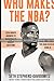 Who Makes the NBA?: Data-Driven Answers to Basketball's Biggest Questions
