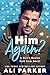 Him Again? (A Girl's Bestie #2)