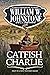 Catfish Charlie by William W. Johnstone