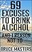 69 Excuses to Drink Alcohol...